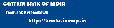 CENTRAL BANK OF INDIA  TAMIL NADU PERAMBALUR    banks information 